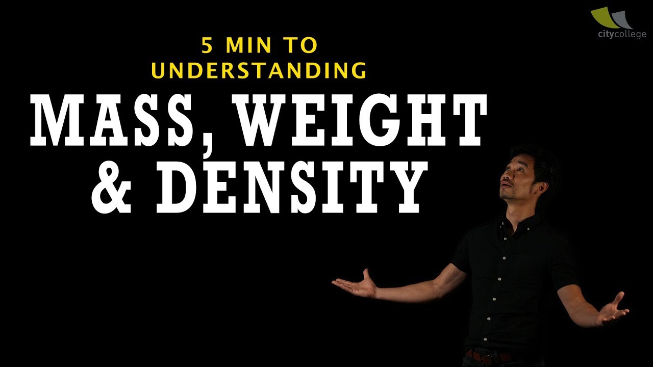 5 Minutes to Understanding Mass, Weight and Density