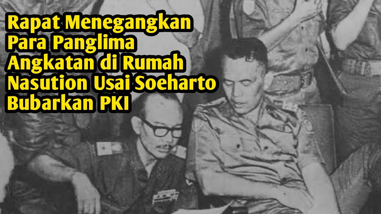 Rapat Menegangkan Para Panglima Angkatan di Rumah Nasution Usai Soeharto Bubarkan PKI