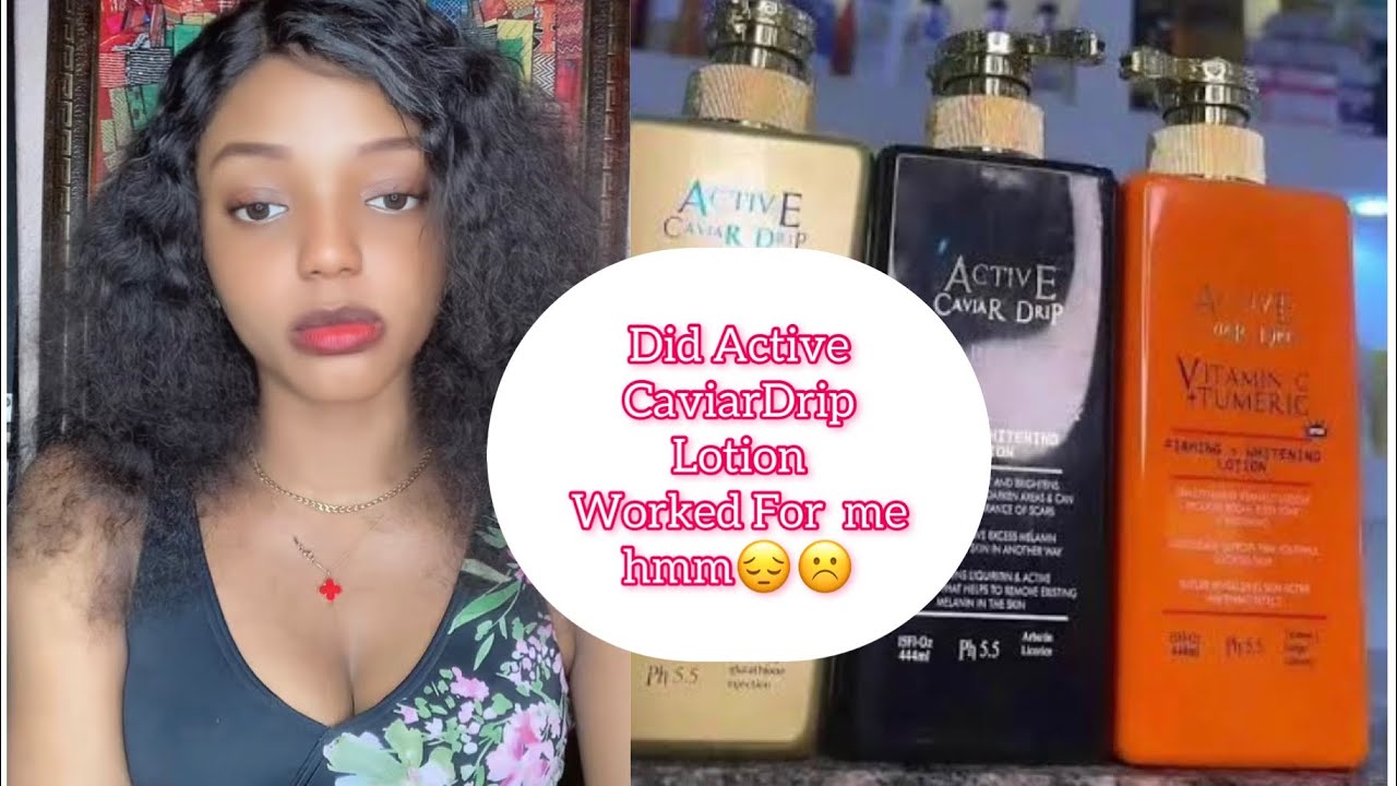 My Review On Active Caviar Drip Whitening Lotion After 3month 😒#skinwhiteningcream