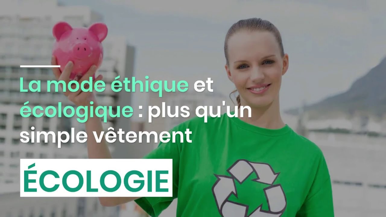 La mode &eacute;thique et &eacute;cologique : plus qu'un simple v&ecirc;tement
