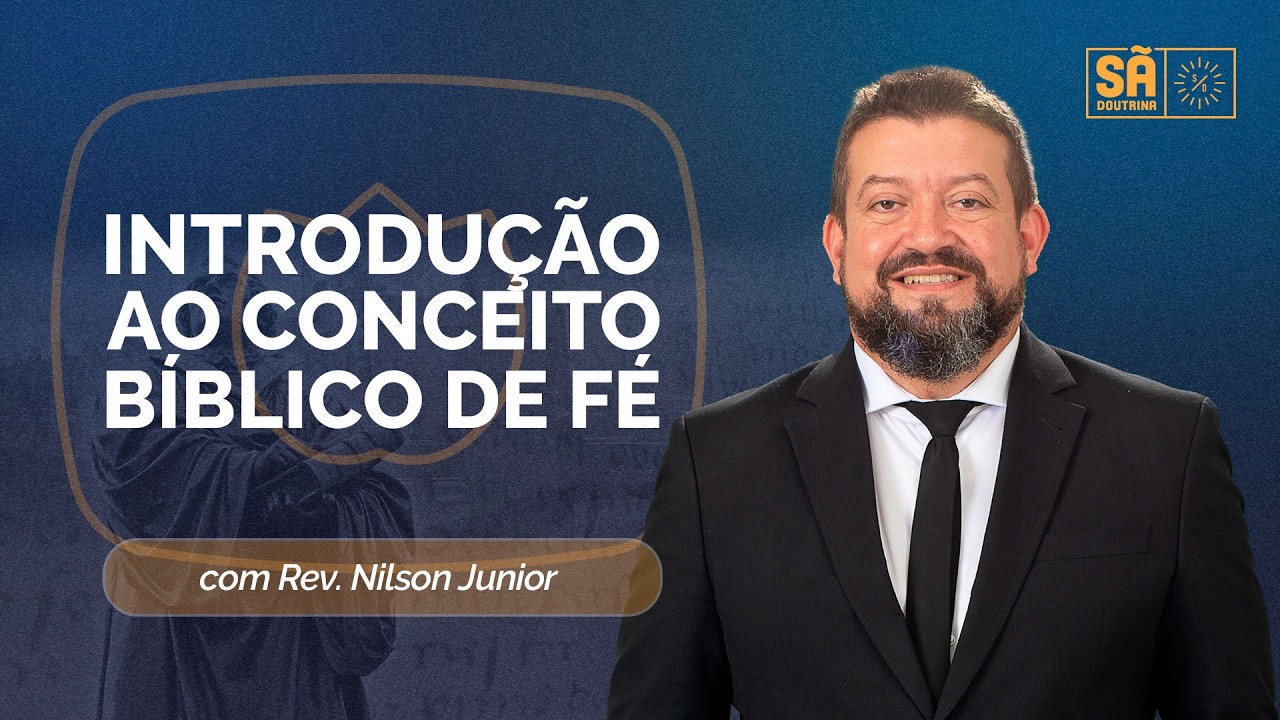 107. INTRODUÇÃO AO CONCEITO BÍBLICO DE FÉ | SOTEREOLOGIA | SÃ DOUTRINA | IPPTV
