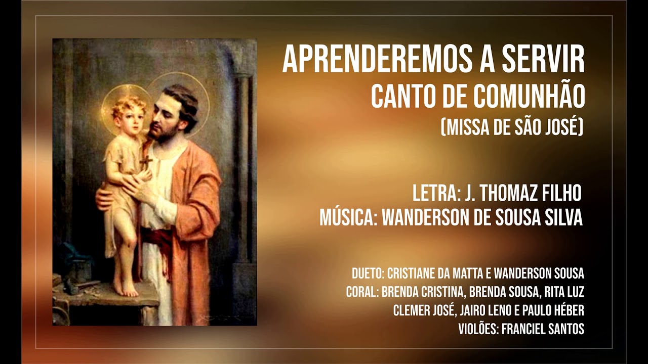 Aprenderemos a Servir - (Canto de Comunhão - Missa de São José)