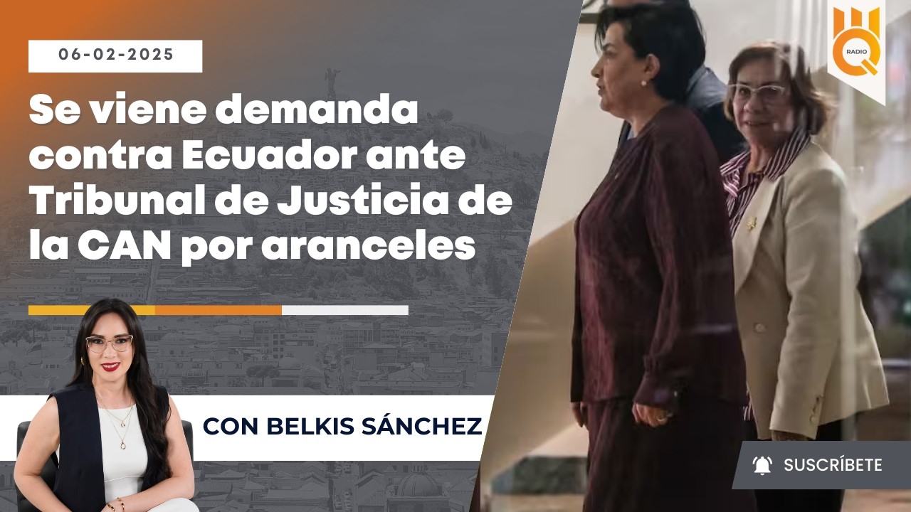 🔴Se viene demanda contra Ecuador ante Tribunal de Justicia de la CAN por aranceles | primera emisión