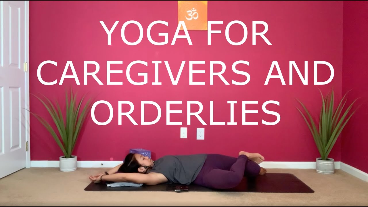 Yoga for Caregivers and Orderlies