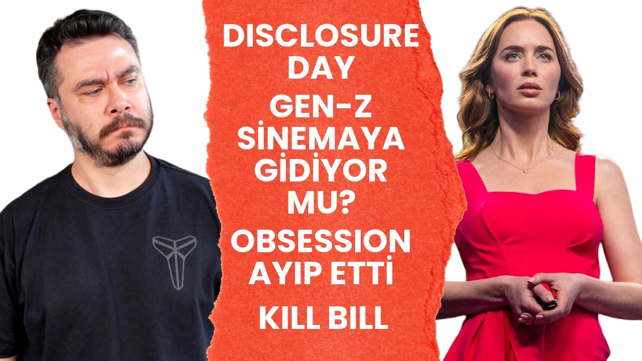 Disclosure Day - Kill Bill - Soyguncular! - GenZ & Box Office  - Netflix Kimi Alacak? Zagabond