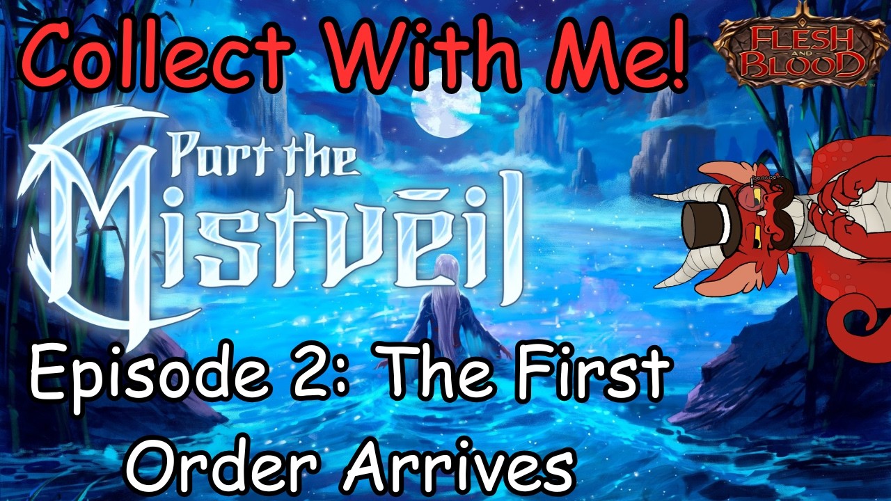 Collect With Me Episode 2: The First Order Arrives | Part The Mistveil | Flesh and Blood TCG