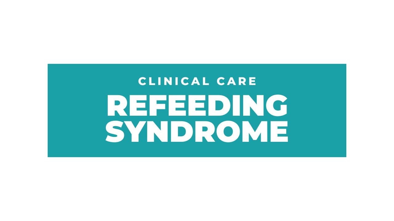 Refeeding Syndrome - What Dietitians Need to Know