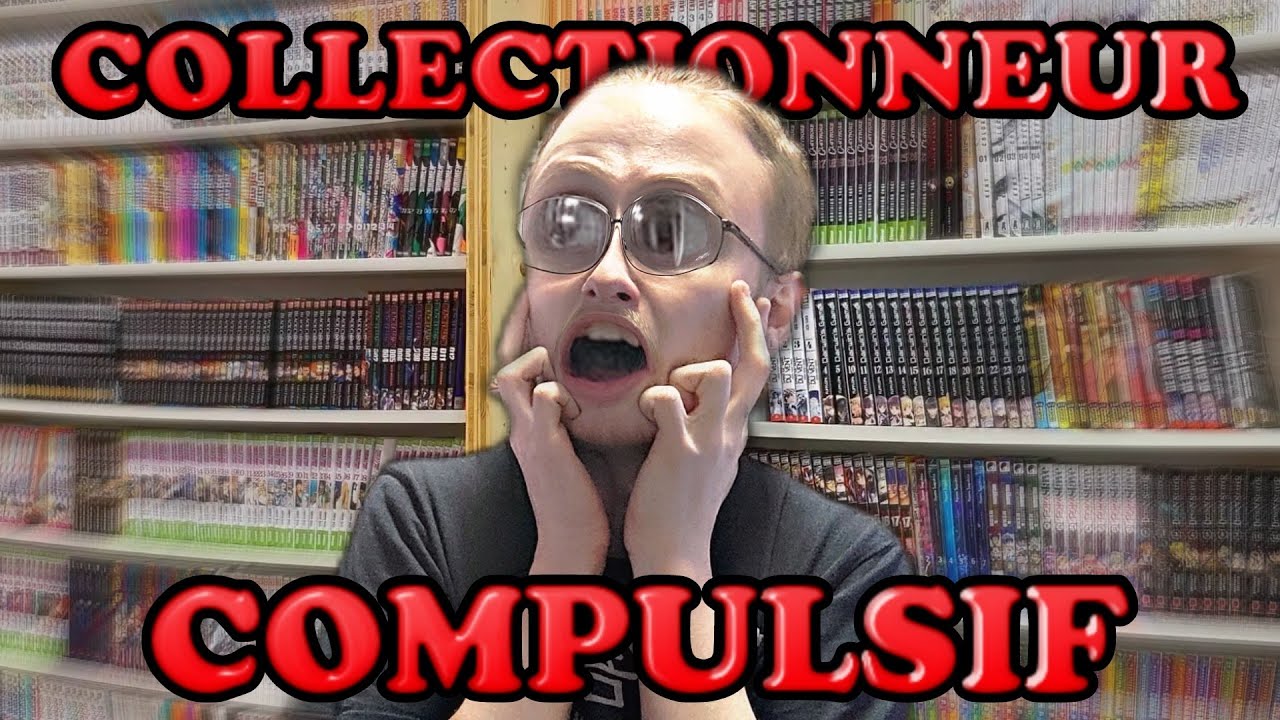 LA MALADIE DU COLLECTIONEUR ! COLLECTIONNEUR COMPULTIF 😱