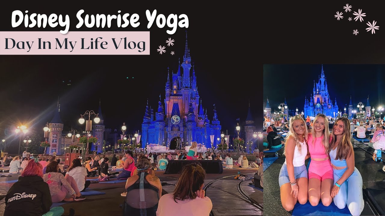 sunrise yoga in magic kingdom! day in my life - dcp 2022