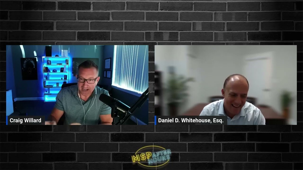 MSP Legal Discussion and M&A Banter with Daniel Whitehouse, Esq.
