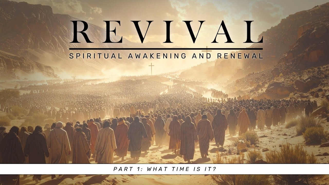 REVIVAL | Spiritual Awakening & Renewal | Part 1: What Time is it? | Pastor Marvin Barham, D. Min