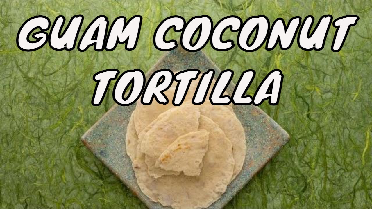 Manha TITIYAS | Guam Food | Chamorro Recipes