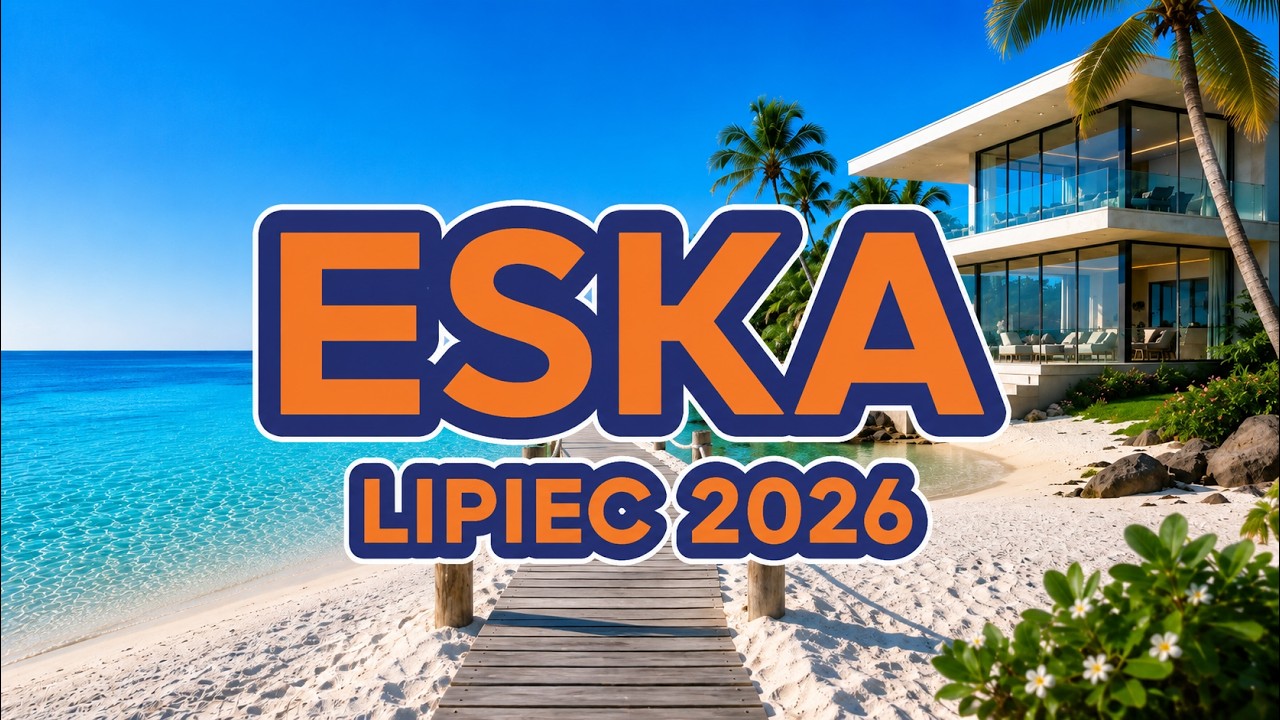ESKA Hity Lipiec 2026 🔥 Najnowsze Hity PL | Nowości Muzyczne 2026