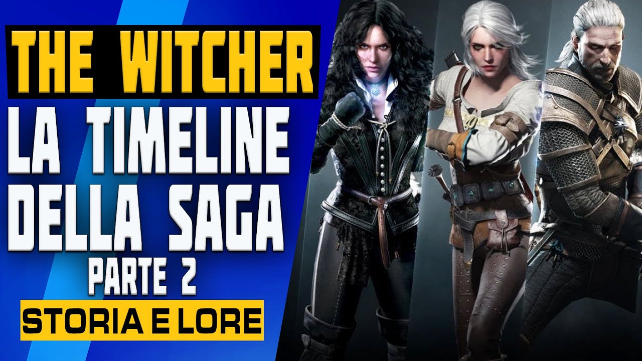 LA STORIA DI THE WITCHER (PARTE 2) - LA TIMELINE DELLA SAGA E LA SPIEGAZIONE DEGLI EVENTI