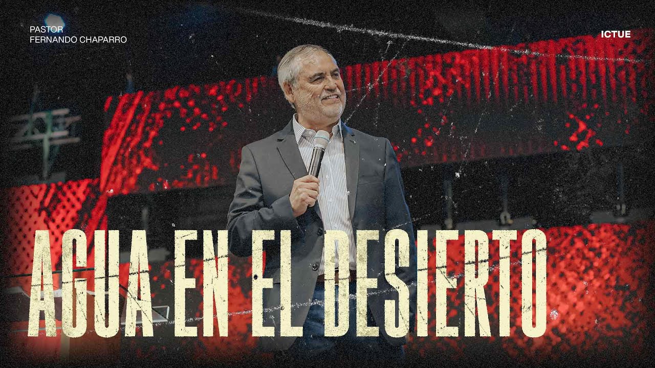 Agua en el Desierto | Pastor Fernando Chaparro