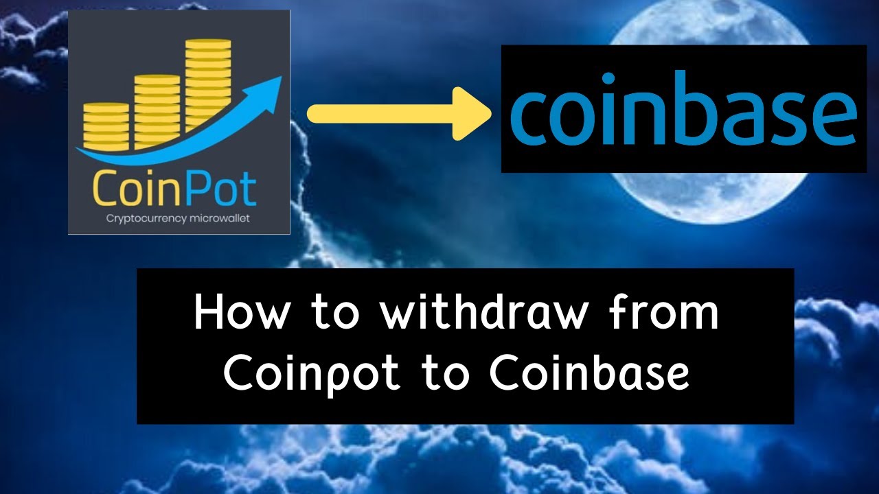Withdrawal from your Coinpot to Coinbase wallet