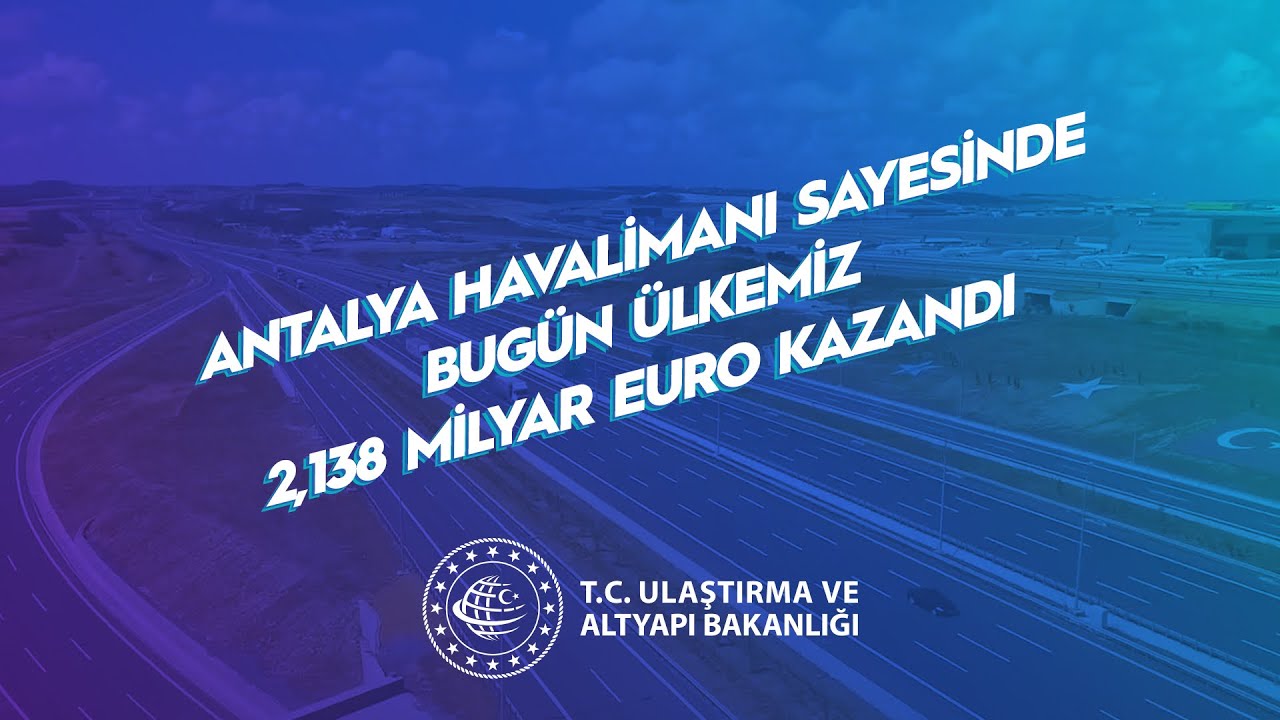 Antalya Havalimanı Sayesinde Bugün Ülkemiz 2,138 Milyar Euro Kazandı