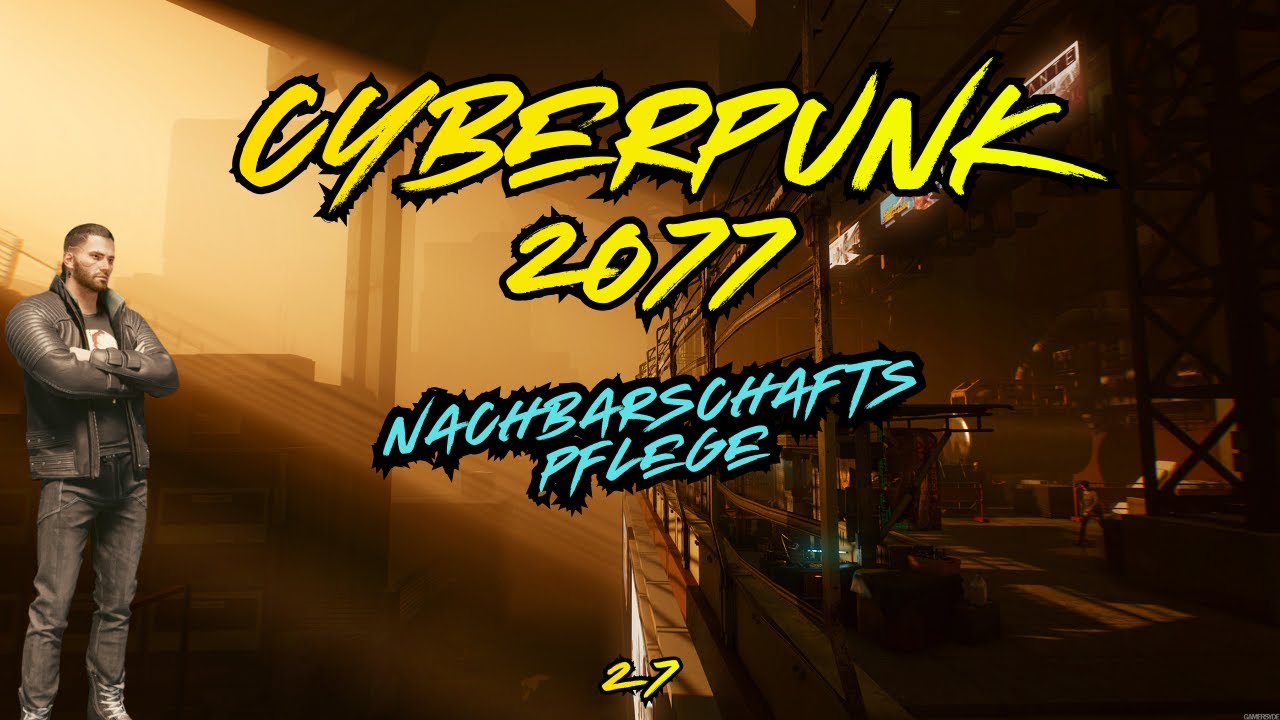 Cyberpunk 2077 | Nachbarschafts Pflege | Folge 27