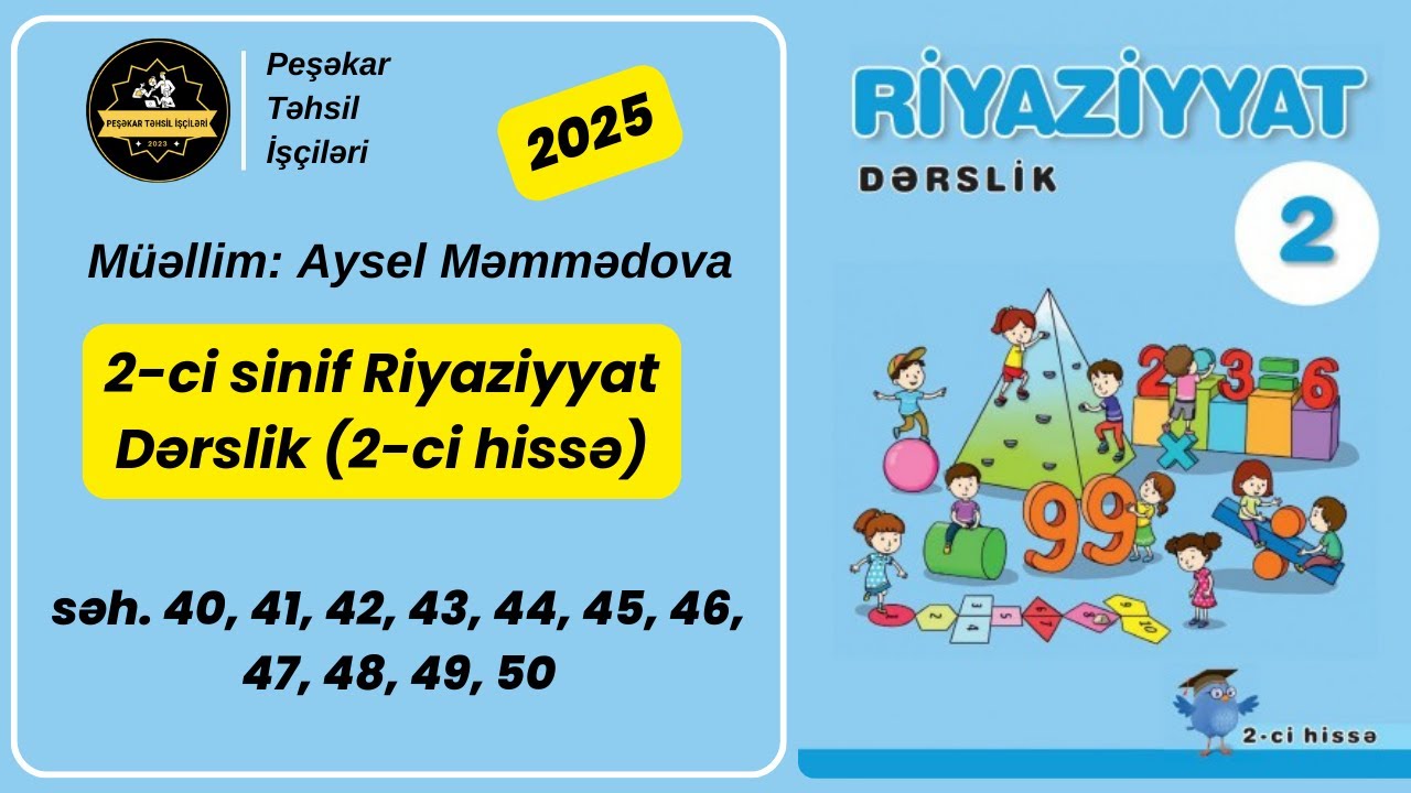 Riyaziyyat 2-ci sinif 2-ci hissə 2025 səhifə 40-50. 