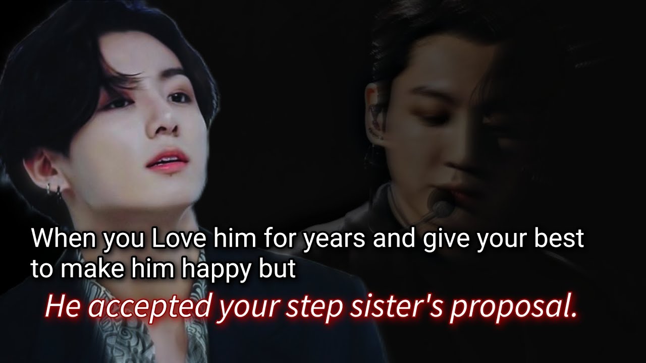 When you love him for years and give your best to make him happy but he accepted your Step -