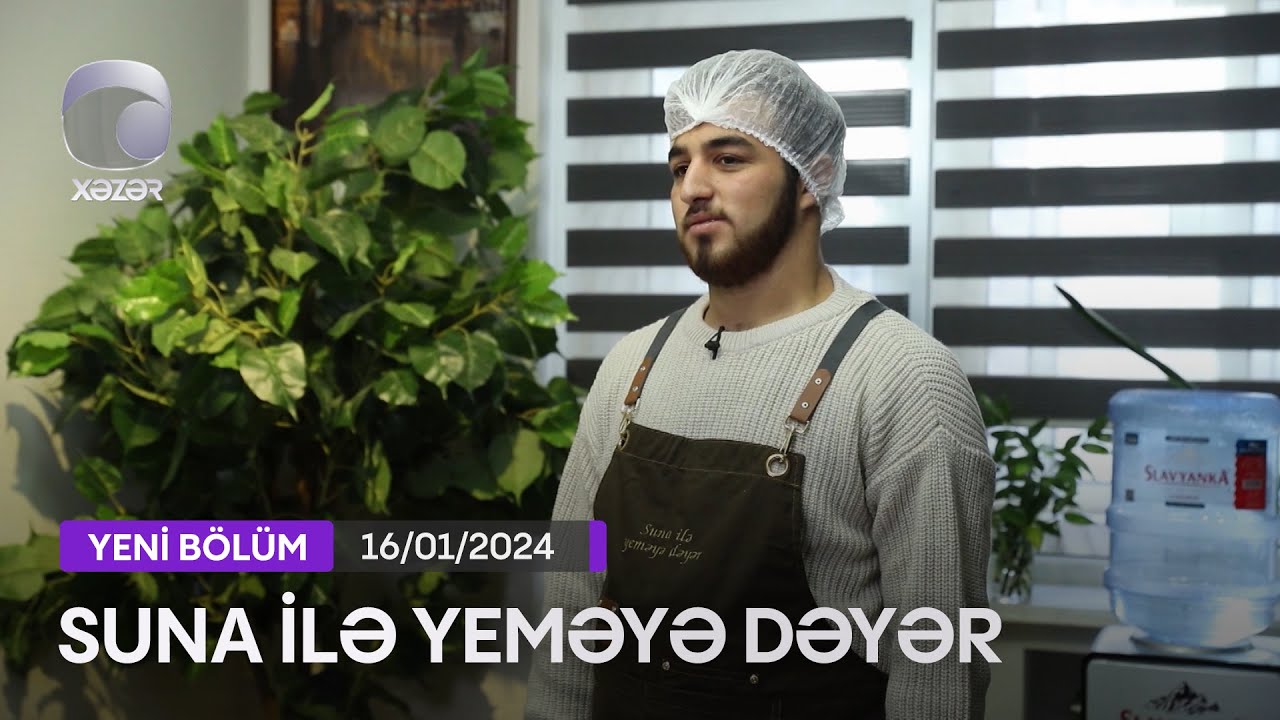 Suna İlə Yeməyə Dəyər - Asiman Gülmalıyevin Evi  16.01.2024