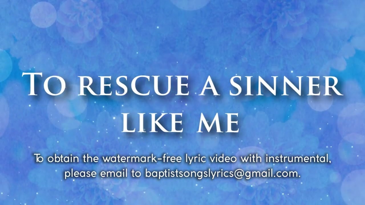 To Rescue A Sinner Like Me | Lyric Video
