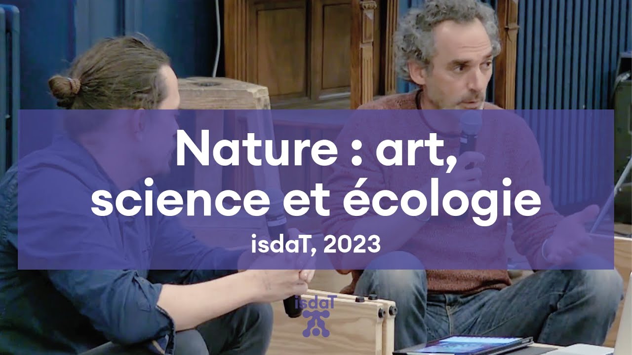 Nature : art, science et écologie — Conférence de Boris Presseq et Quentin Jouret à l'isdaT