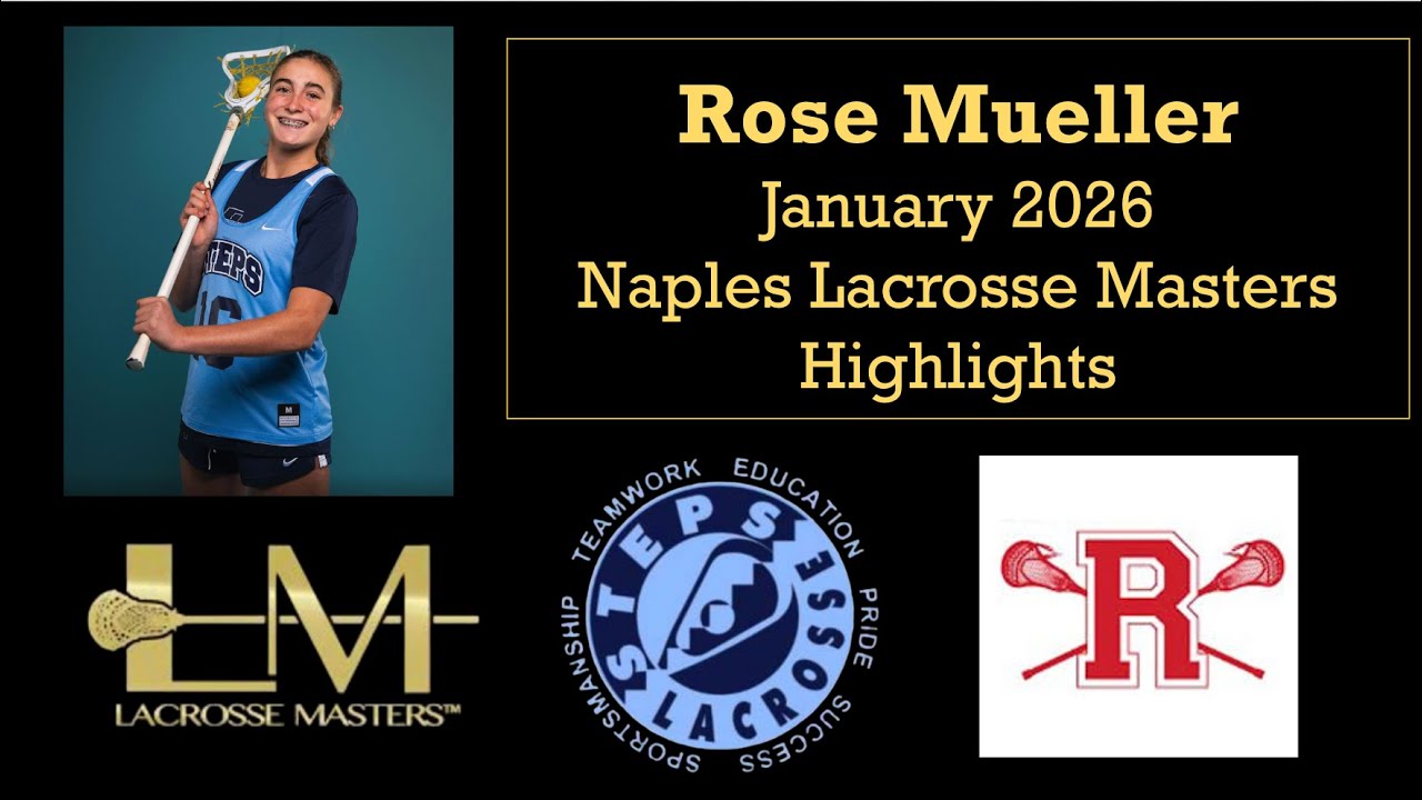 Rose Mueller 2026 Naples Lacrosse Masters Highlights