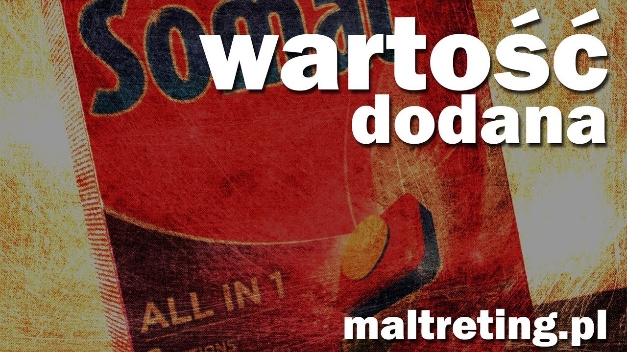 Wartość dodana w marketingu na przykładzie tabletek Somat