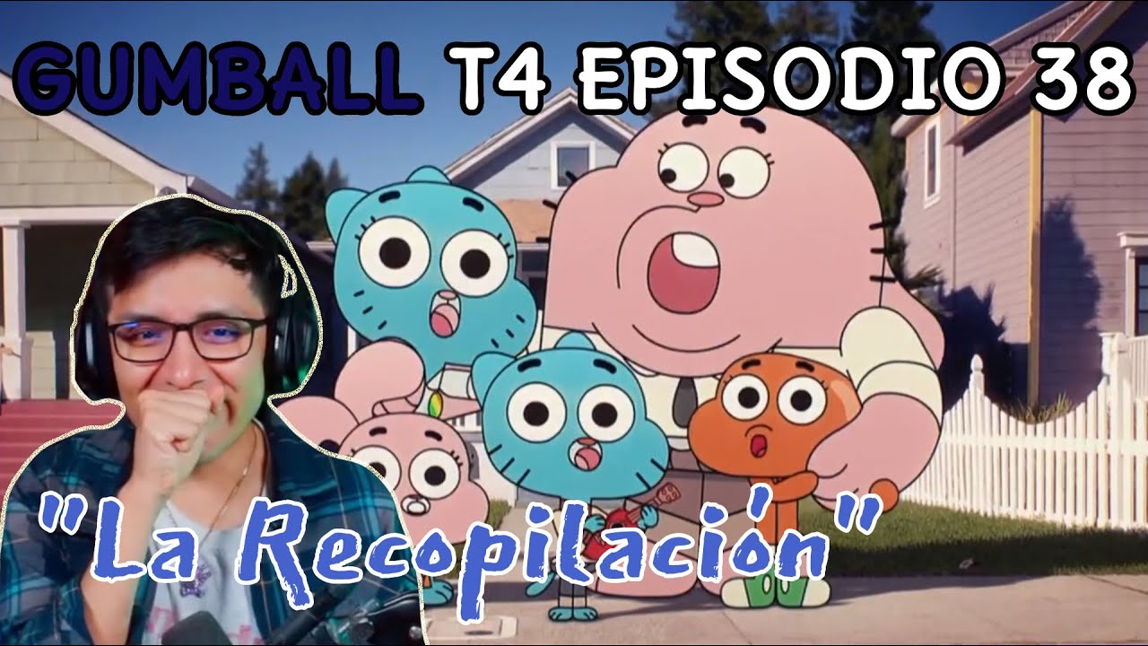 JugandorCriticon Reacciona a Gumball Temporada 4 Episodio 38 (La recapitulación)