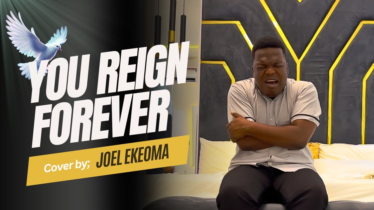 You Reign Forever (Cover) - Joel Ekeoma