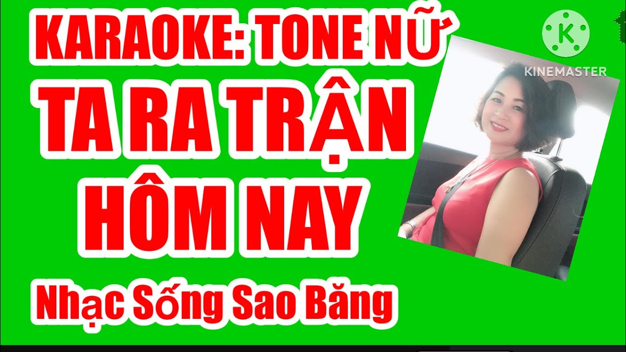 KARAOKE:  TA RA TRẬN HÔM NAY -  TONE NỮ - RÊ THĂNG THỨ. TÁC GIẢ: VĂN AN