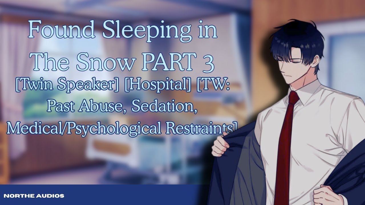 [M4A] Sleeping In The Snow [Part 3]  [TW: Past Abuse, Sedation, Medical/Psychological Restraints]