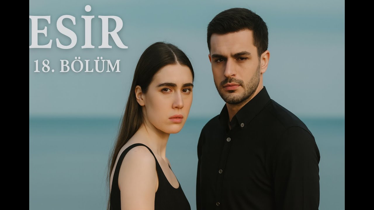 Esir 18.B&ouml;l&uuml;m - Sessiz Fırtınanın İ&ccedil;inde