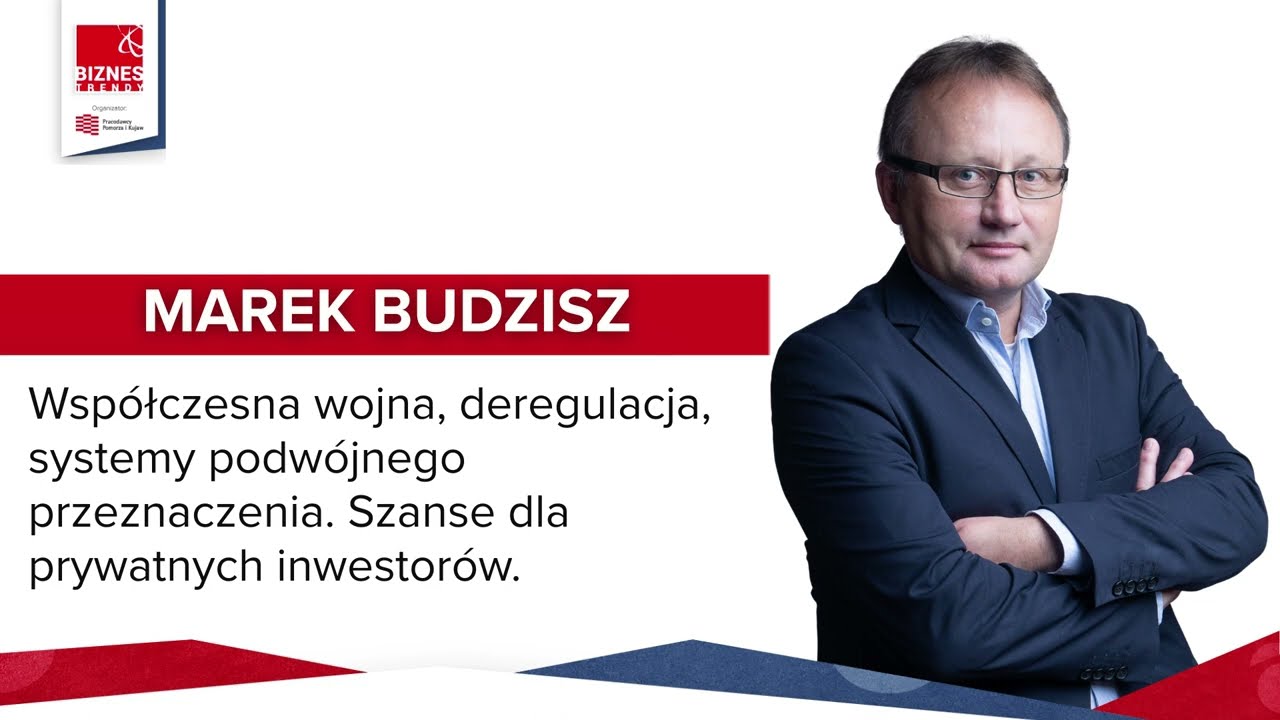 MAREK BUDZISZ - Wsp&oacute;łczesna wojna, deregulacja, systemy podw&oacute;jnego przeznaczenia - BIZNES TRENDY2025