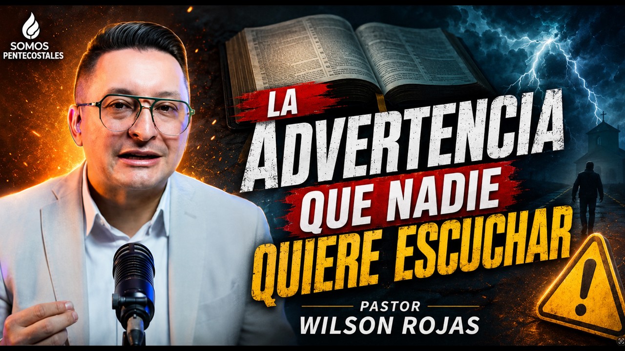 La Advertencia que Nadie Quiere Escuchar / Pastor Wilson Rojas
