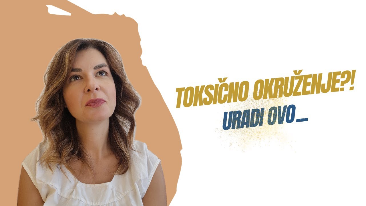 Toksično okruženje?! Uradi ovo!