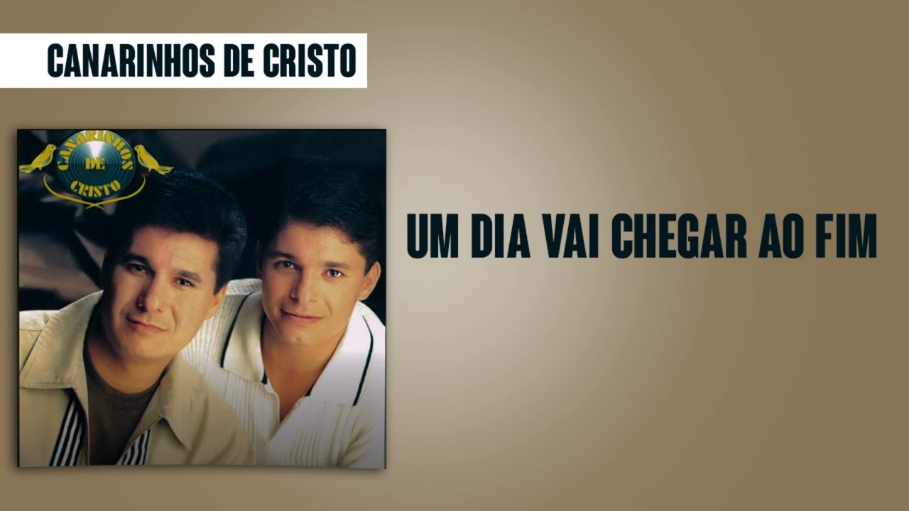 Canarinhos de Cristo - Um Dia Vai Chegar ao Fim  | Álbum Fantástico
