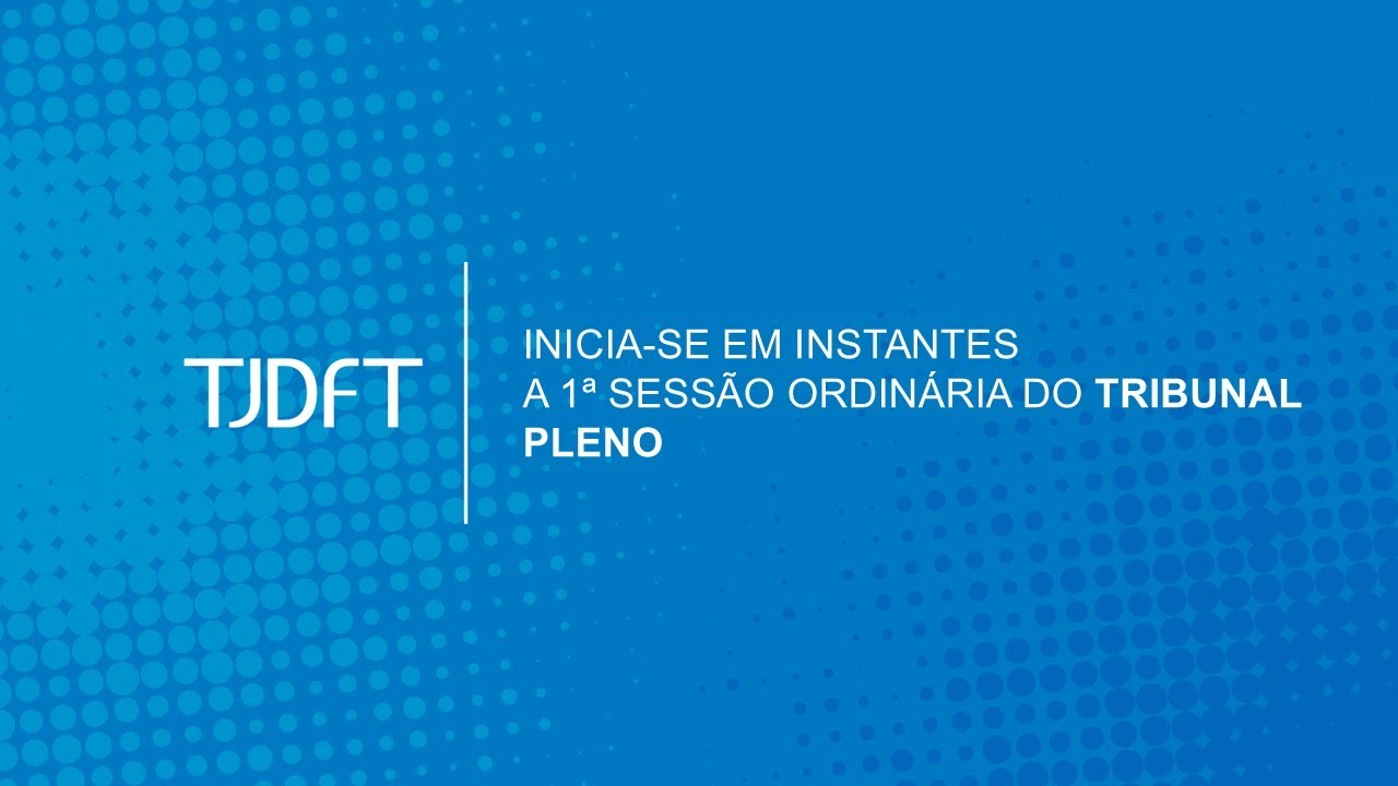 1ª SESSÃO ORDINÁRIA DO TRIBUNAL PLENO