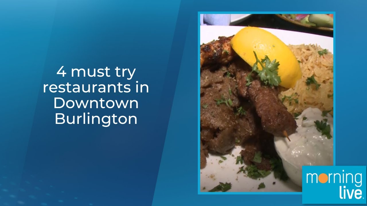 4 must try restaurants in Downtown Burlington