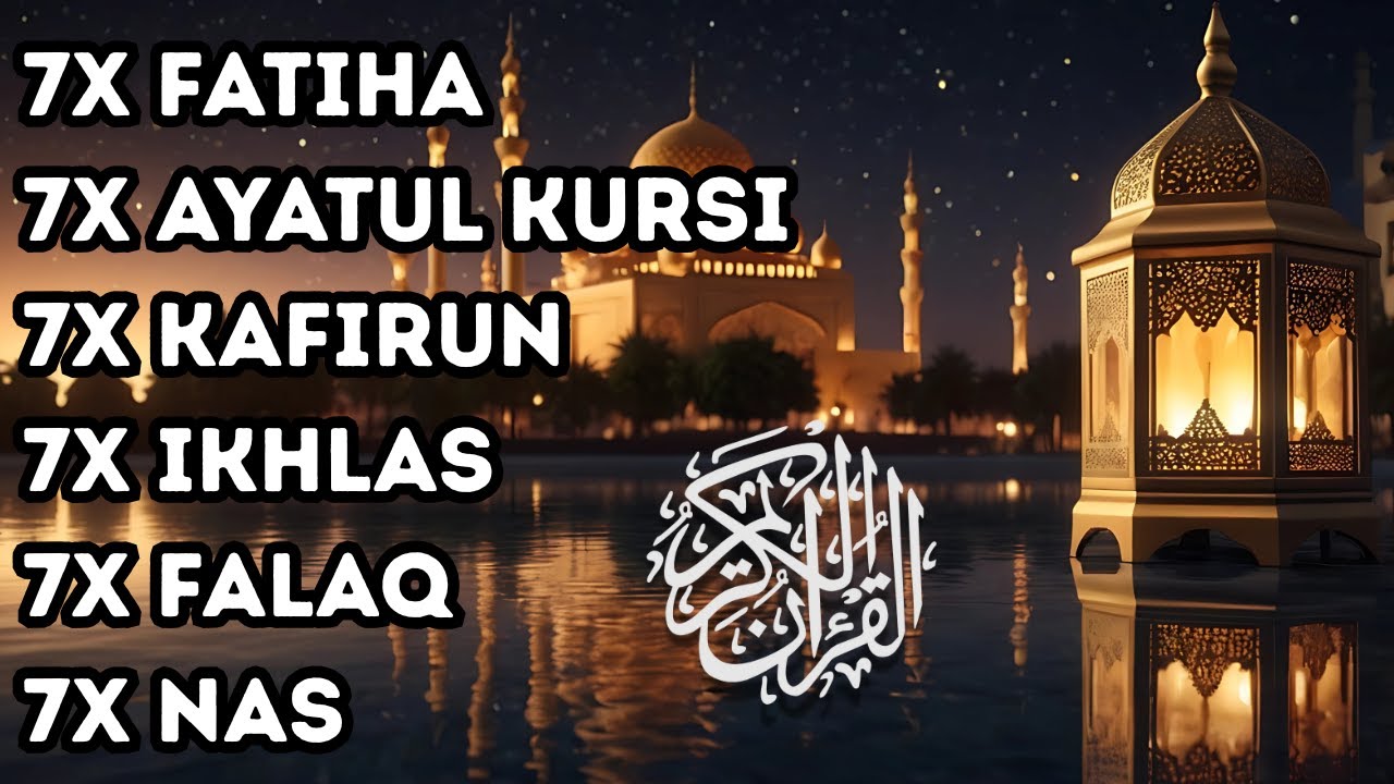 7X FATIHA 7X AYATUL KURSI 7X KAFIRUN 7X IKHLAS 7X FALAQ 7X NAS | EPS 770