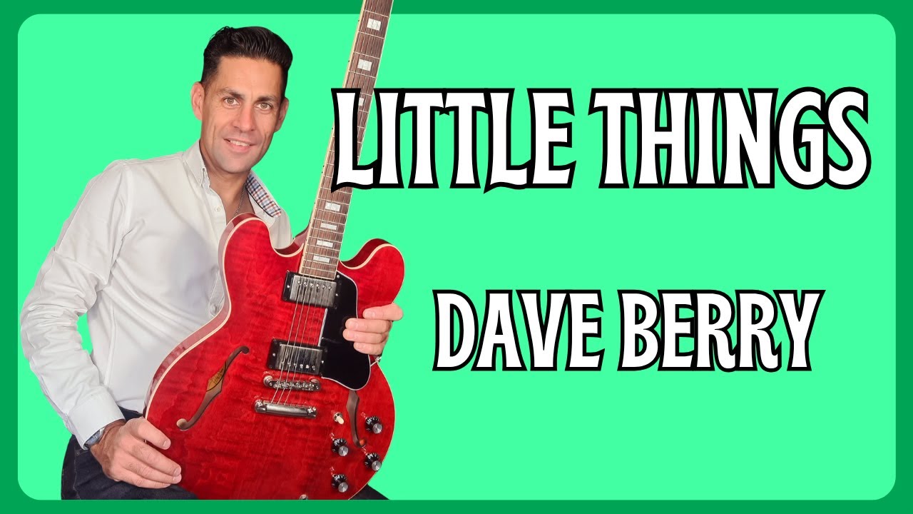 Learn To Play Little Things By Dave Berry . Guitar Lesson + Tutorial