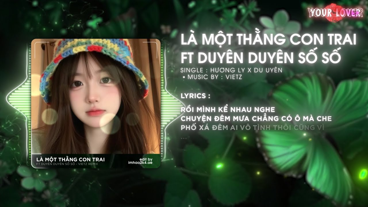 L&agrave; Một Thằng Con Trai ft Duy&ecirc;n Duy&ecirc;n Số Số Remix Vietz - Rồi M&igrave;nh Kể Nhau Nghe Chuyện Đ&ecirc;m Mưa Remix