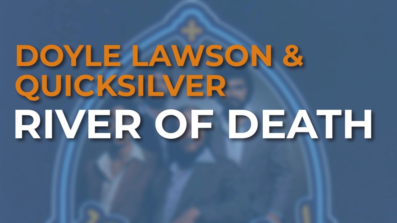 Doyle Lawson & Quicksilver - River Of Death (Official Audio)
