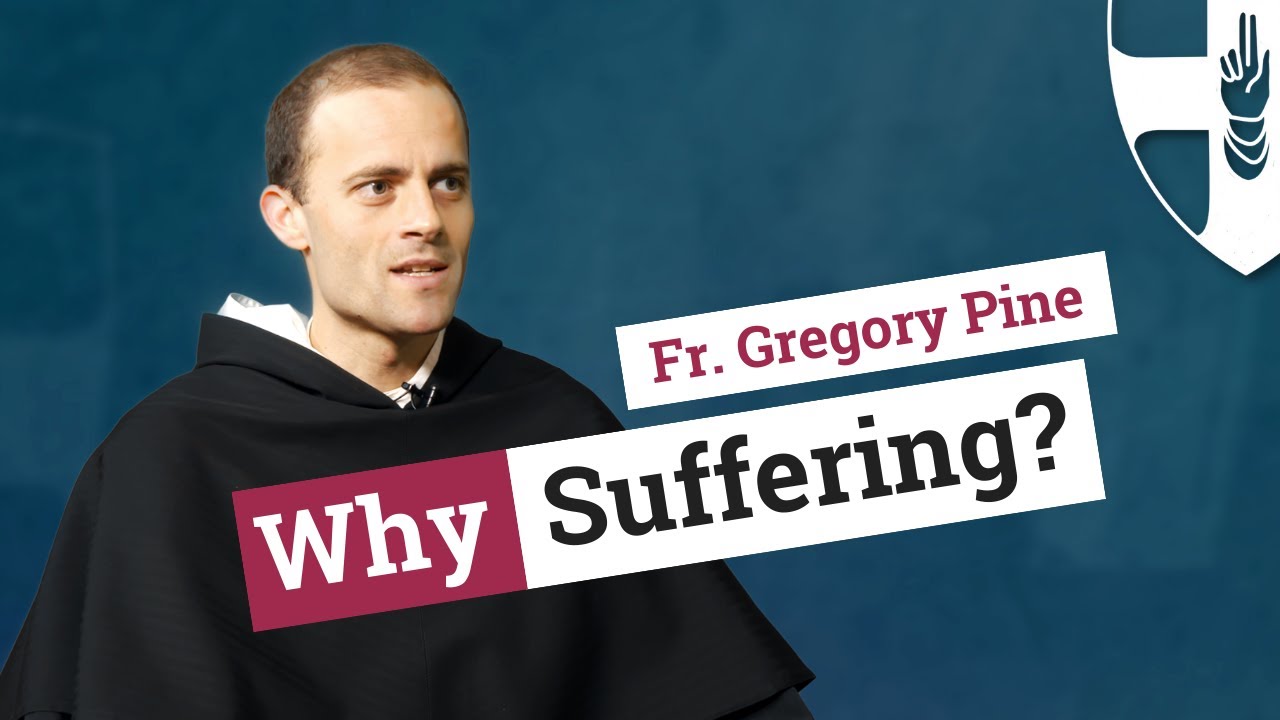 Why suffering? | with Fr. Gregory Pine O.P.