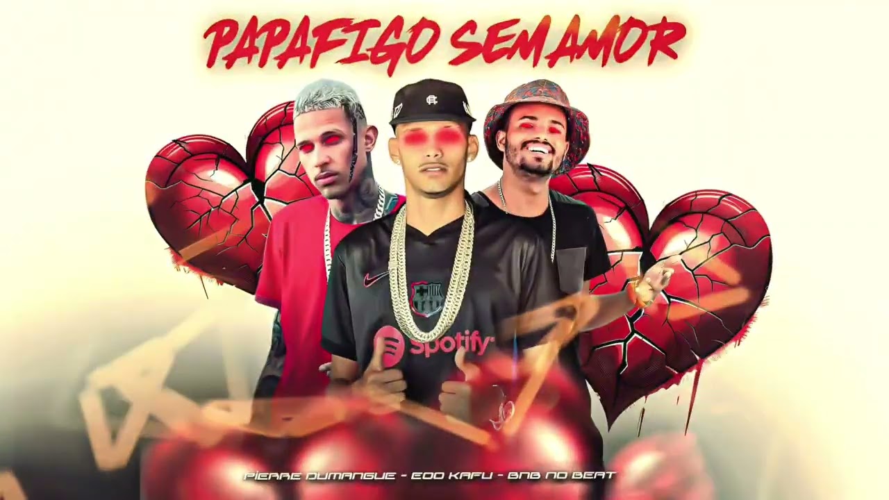 EOO KAFU, PIERRE DUMANGUE, BNB NO BEAT - PAPA-FIGO SEM AMOR - 
