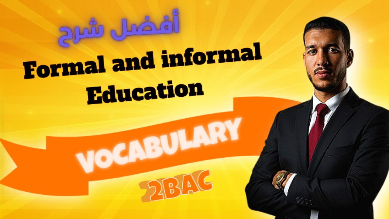 الدرس الأول: معجم التعليم : Formal non-formal and informal Education - Vocabulary
