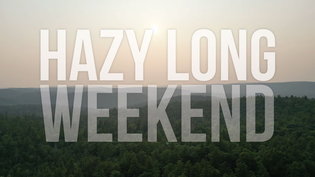 Overlanding North Frontenac: Hazy Long Weekend