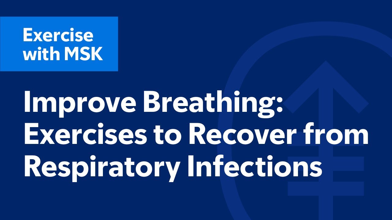 Improve Breathing: Exercises to Recover from Respiratory Infections | Exercise with MSK