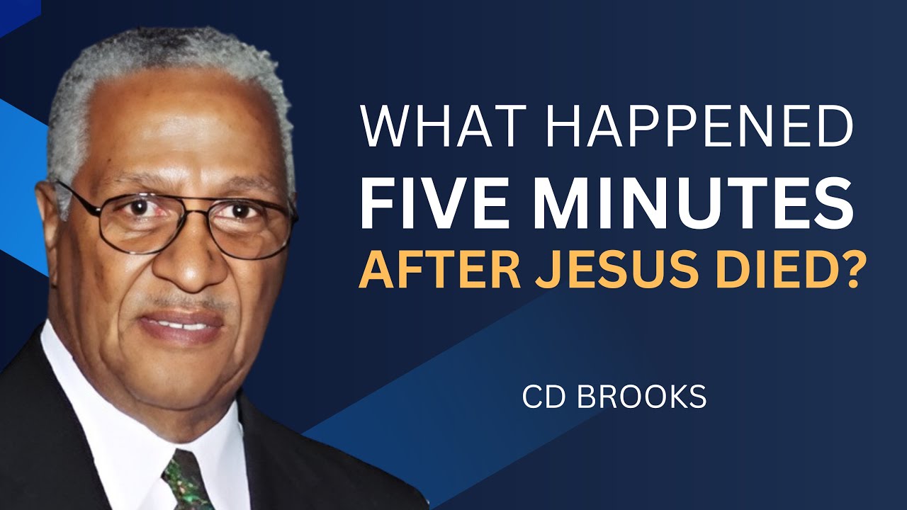 What Happened Five Minutes After Jesus Died? | CD Brooks